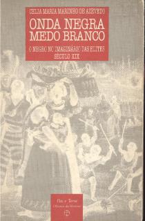 Celia Maria Azevedo - Onda Negra Medo Branco- O Negro no Imaginário das Elites Século XIX