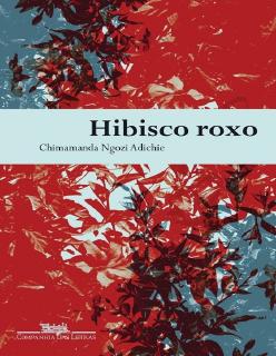 Chimamanda Ngozi Adichie - Hibisco Roxo