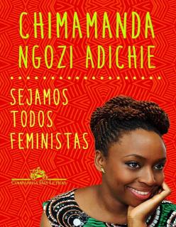 Chimamanda Ngozi Adichie - Sejamos todos Feministas