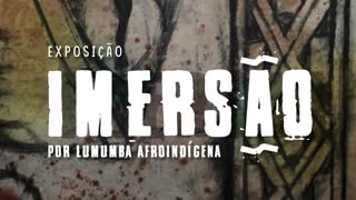 Exposição: Imersão - Lumumba Afroindígena