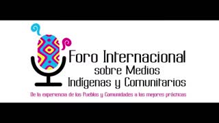 Foro Internacional sobre Medios Indígenas y Comunitarios - Sesión 4