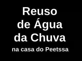 sistema de Reuso da água da cisterna na casa do Peetssa